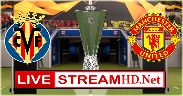 Villarreal vs Manchester United - Europa Final - Live Stream HD